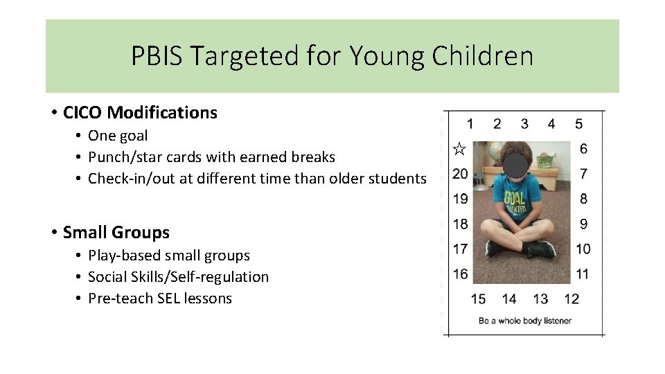 PBIS Targeted for Young Children • CICO Modifications • One goal • Punch/star cards PBIS Targeted for Young Children • CICO Modifications • One goal • Punch/star cards