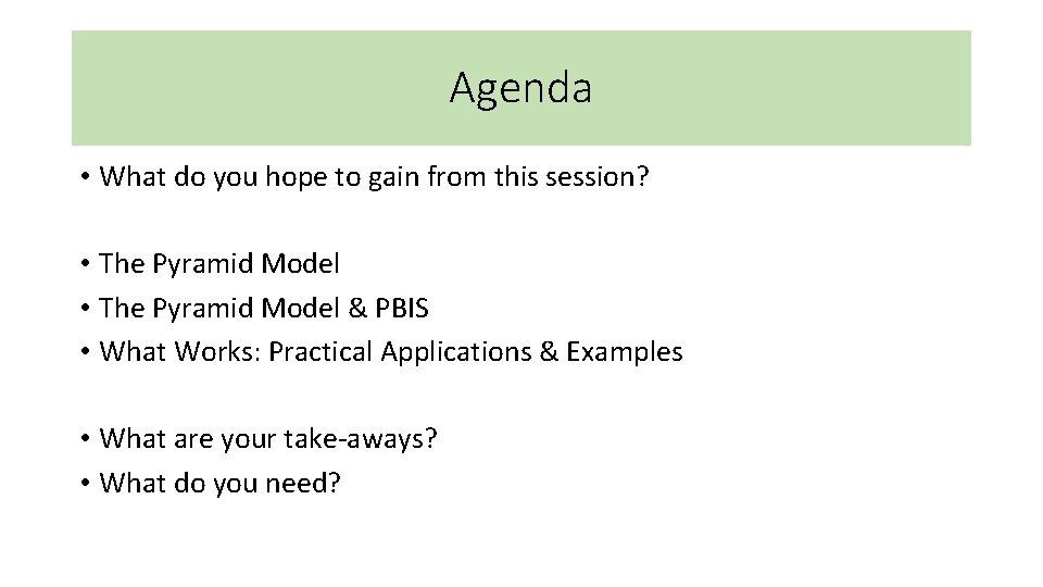 Agenda • What do you hope to gain from this session? • The Pyramid Agenda • What do you hope to gain from this session? • The Pyramid
