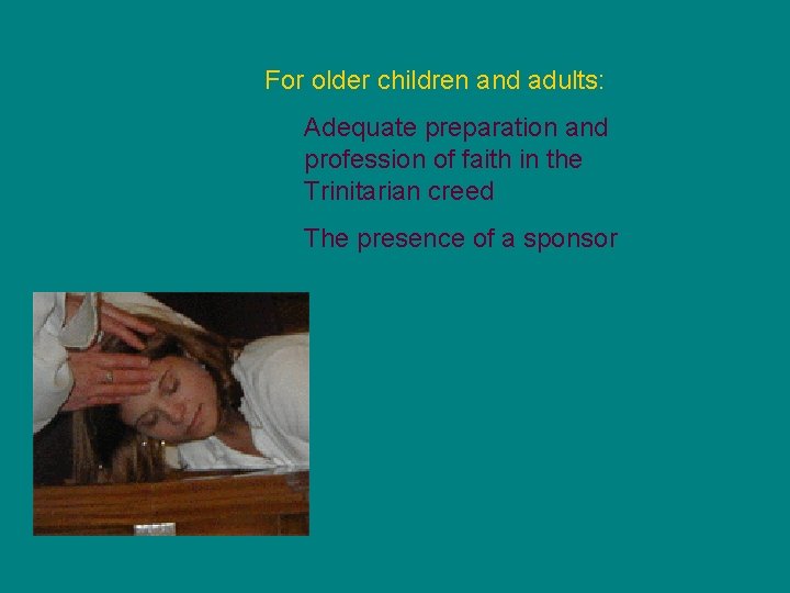 For older children and adults: Adequate preparation and profession of faith in the Trinitarian