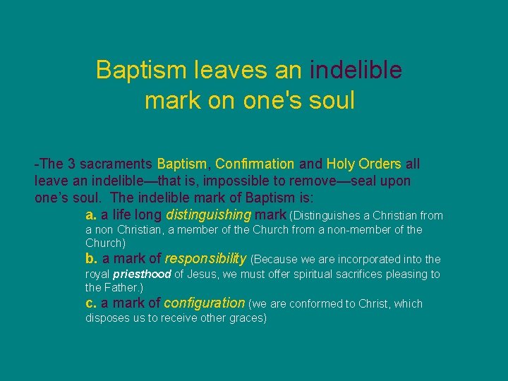 Baptism leaves an indelible mark on one's soul -The 3 sacraments Baptism, Confirmation and