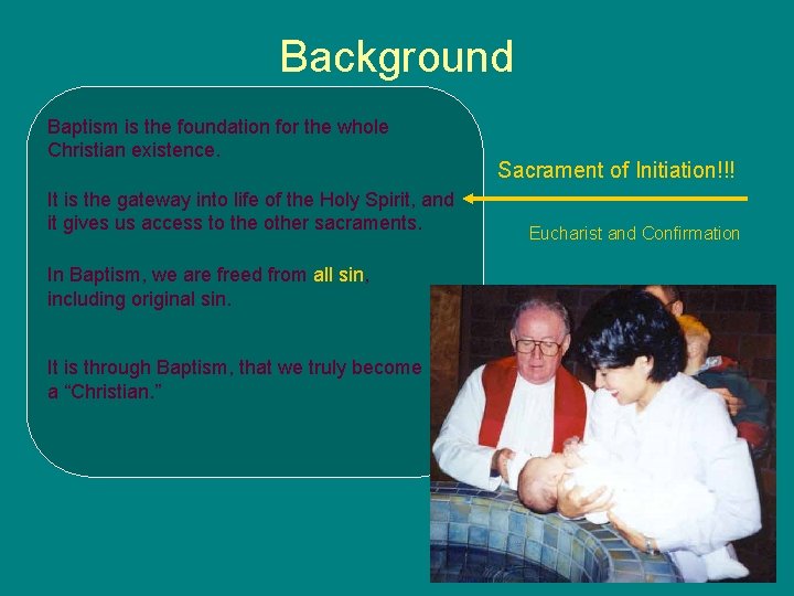 Background Baptism is the foundation for the whole Christian existence. It is the gateway