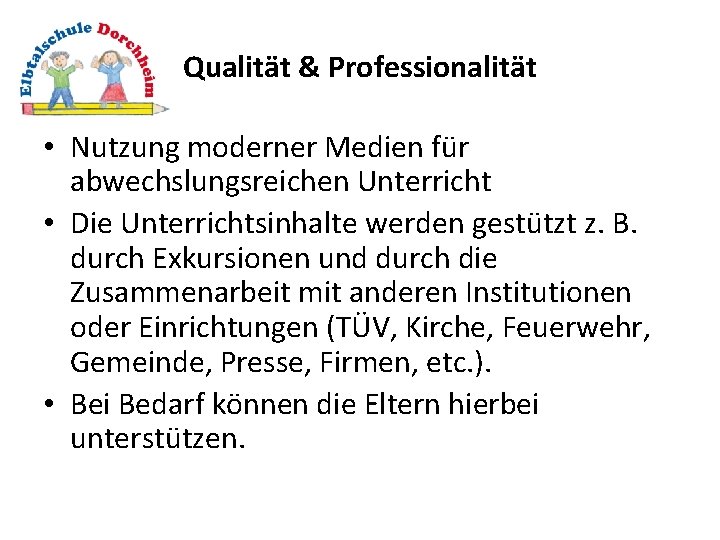 Qualität & Professionalität • Nutzung moderner Medien für abwechslungsreichen Unterricht • Die Unterrichtsinhalte werden