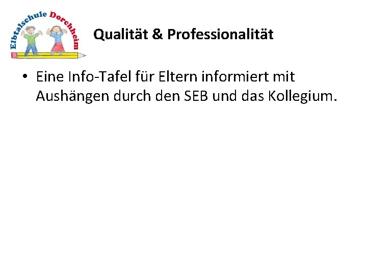 Qualität & Professionalität • Eine Info-Tafel für Eltern informiert mit Aushängen durch den SEB