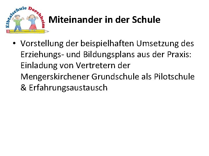 Miteinander in der Schule • Vorstellung der beispielhaften Umsetzung des Erziehungs- und Bildungsplans aus