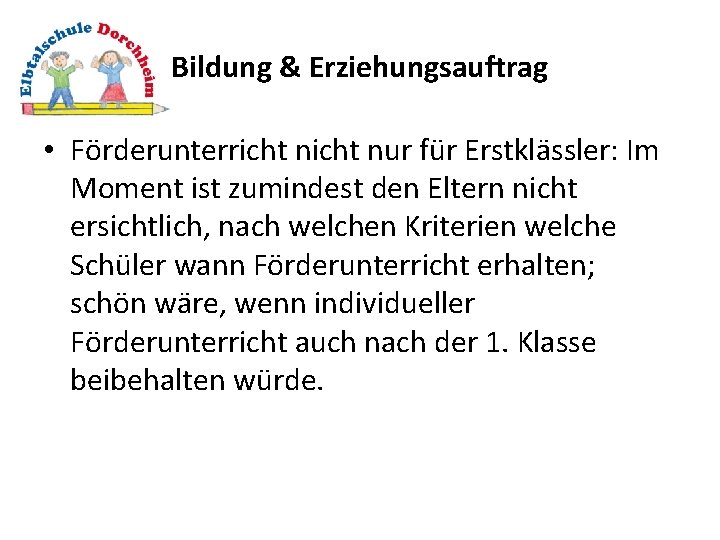 Bildung & Erziehungsauftrag • Förderunterricht nur für Erstklässler: Im Moment ist zumindest den Eltern