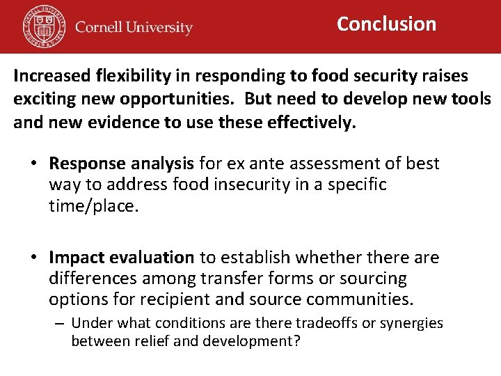 Conclusion Increased flexibility in responding to food security raises exciting new opportunities. But need