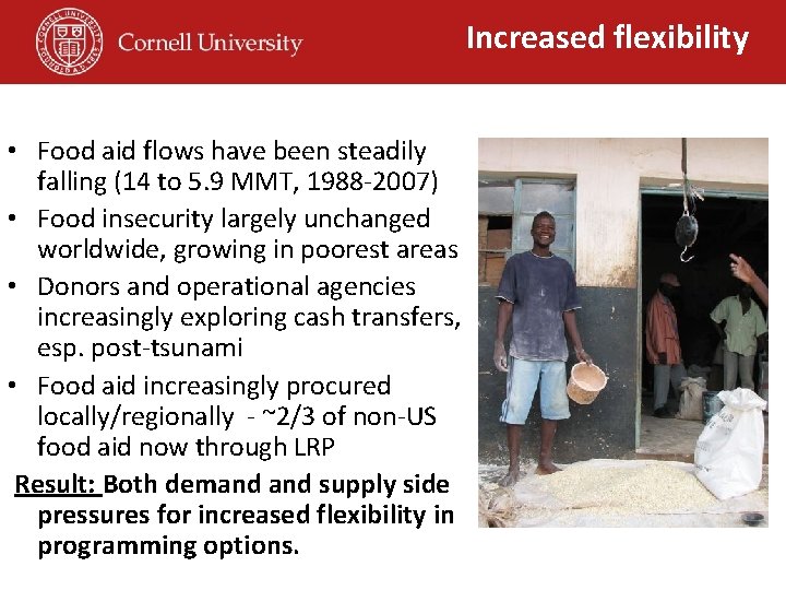 Increased flexibility • Food aid flows have been steadily falling (14 to 5. 9