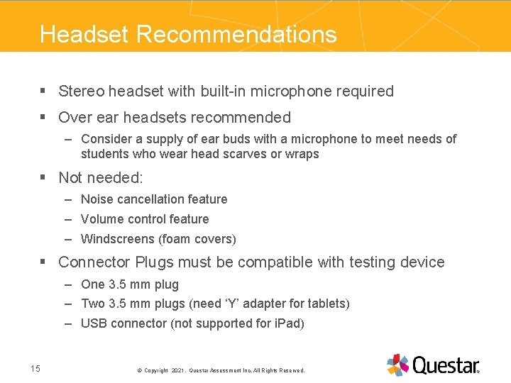 Headset Recommendations § Stereo headset with built-in microphone required § Over ear headsets recommended