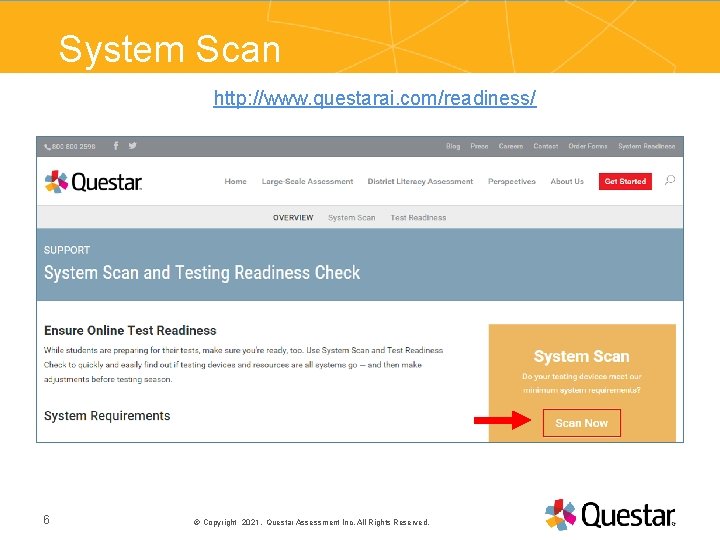 System Scan http: //www. questarai. com/readiness/ PRESENTATION TITLE 6 Copyright 2021. Questar Assessment Inc.