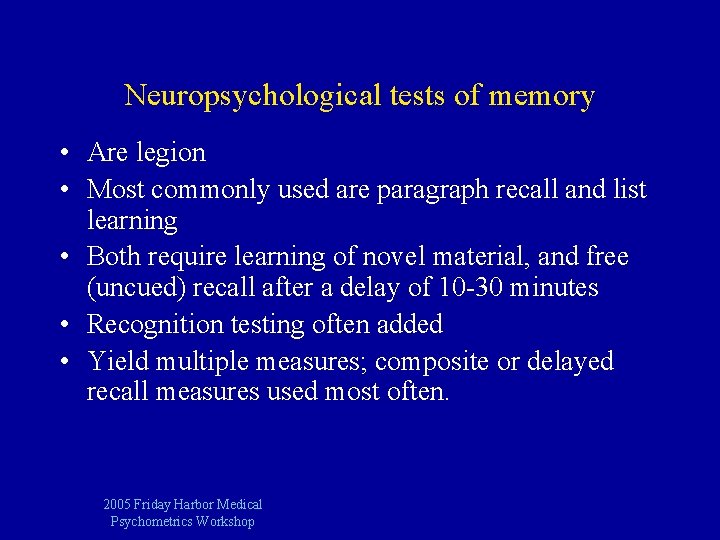 Neuropsychological tests of memory • Are legion • Most commonly used are paragraph recall