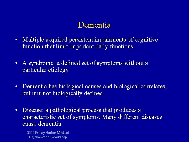 Dementia • Multiple acquired persistent impairments of cognitive function that limit important daily functions