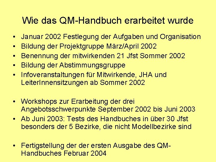 Wie das QM-Handbuch erarbeitet wurde • • • Januar 2002 Festlegung der Aufgaben und