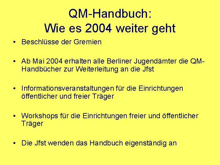 QM-Handbuch: Wie es 2004 weiter geht • Beschlüsse der Gremien • Ab Mai 2004