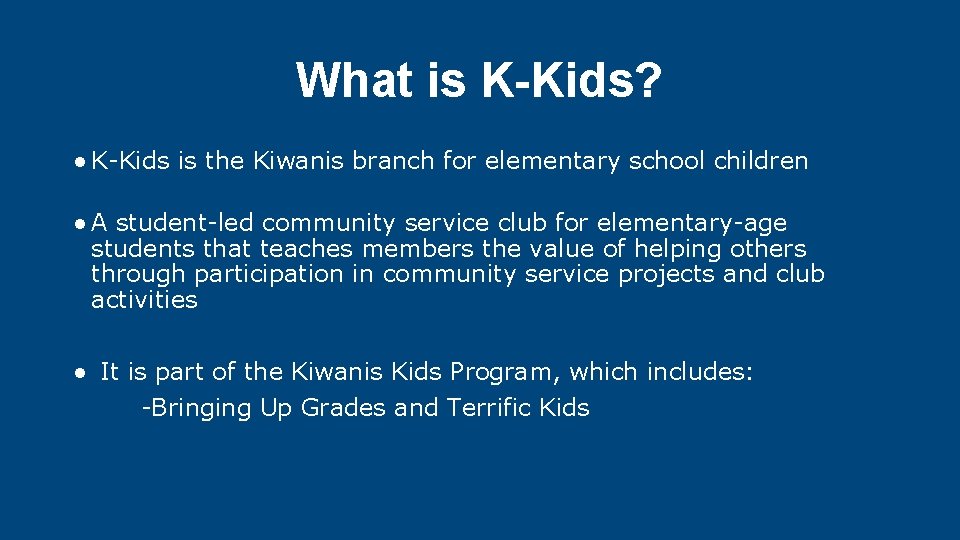 What is K-Kids? ● K-Kids is the Kiwanis branch for elementary school children ●