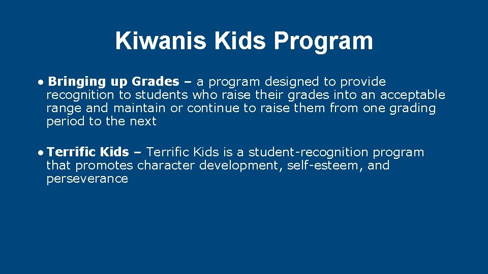 Kiwanis Kids Program ● Bringing up Grades – a program designed to provide recognition