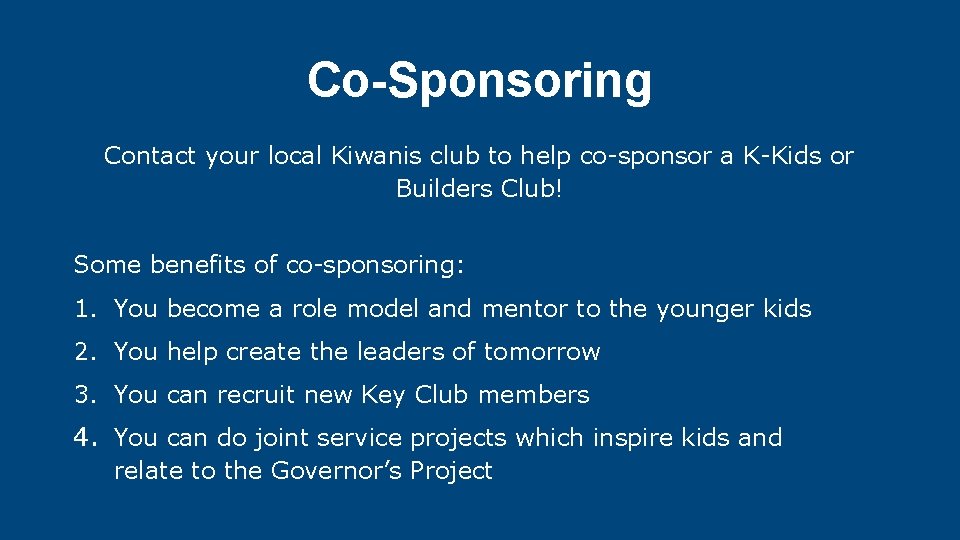 Co-Sponsoring Contact your local Kiwanis club to help co-sponsor a K-Kids or Builders Club!