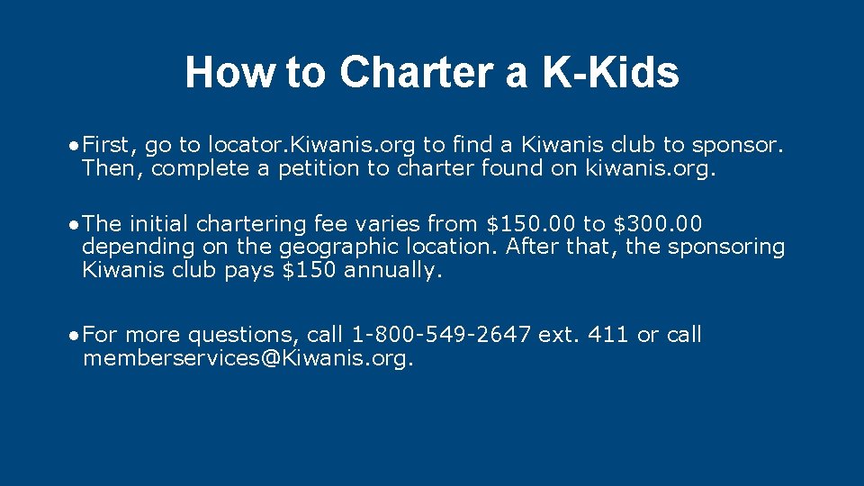 How to Charter a K-Kids ●First, go to locator. Kiwanis. org to find a