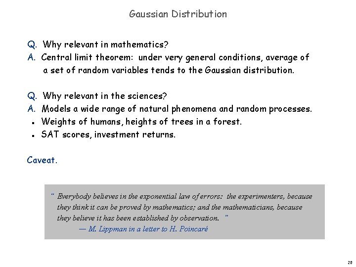 Gaussian Distribution Q. Why relevant in mathematics? A. Central limit theorem: under very general