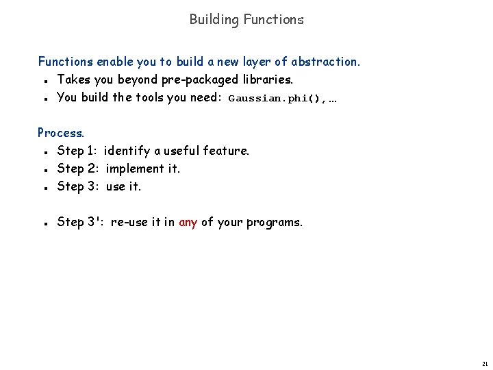 Building Functions enable you to build a new layer of abstraction. Takes you beyond