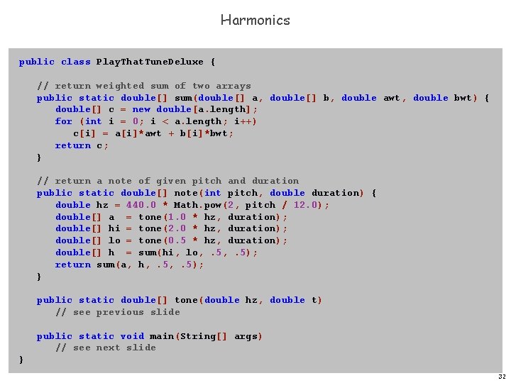 Harmonics public class Play. That. Tune. Deluxe { // return weighted sum of two