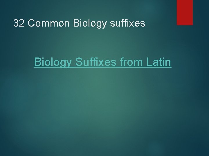 32 Common Biology suffixes Biology Suffixes from Latin 