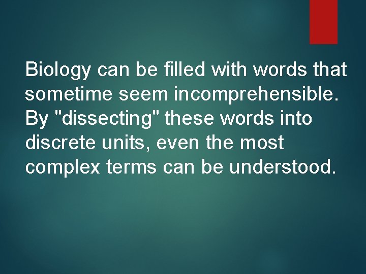 Biology can be filled with words that sometime seem incomprehensible. By "dissecting" these words