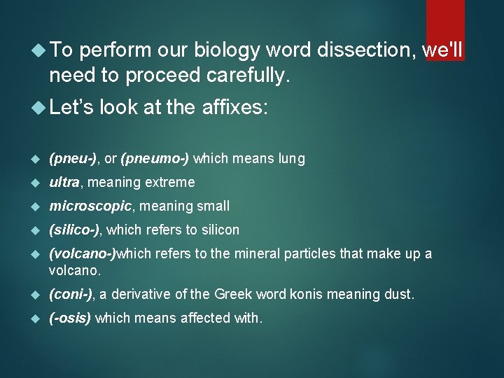  To perform our biology word dissection, we'll need to proceed carefully. Let’s look
