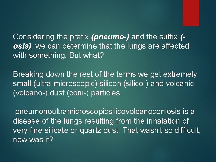 Considering the prefix (pneumo-) and the suffix (osis), we can determine that the lungs