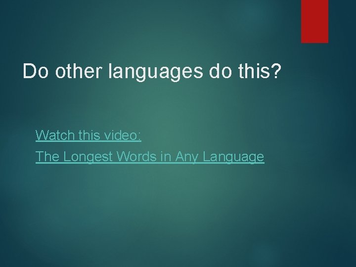 Do other languages do this? Watch this video: The Longest Words in Any Language