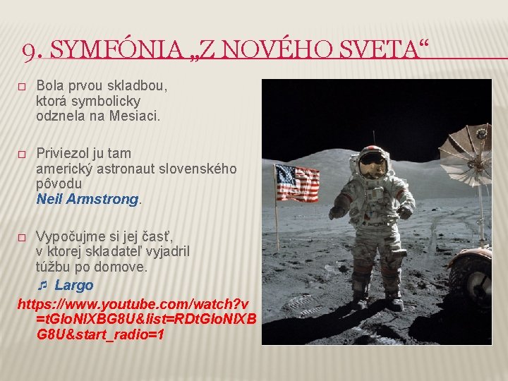 9. SYMFÓNIA „Z NOVÉHO SVETA“ � Bola prvou skladbou, ktorá symbolicky odznela na Mesiaci.