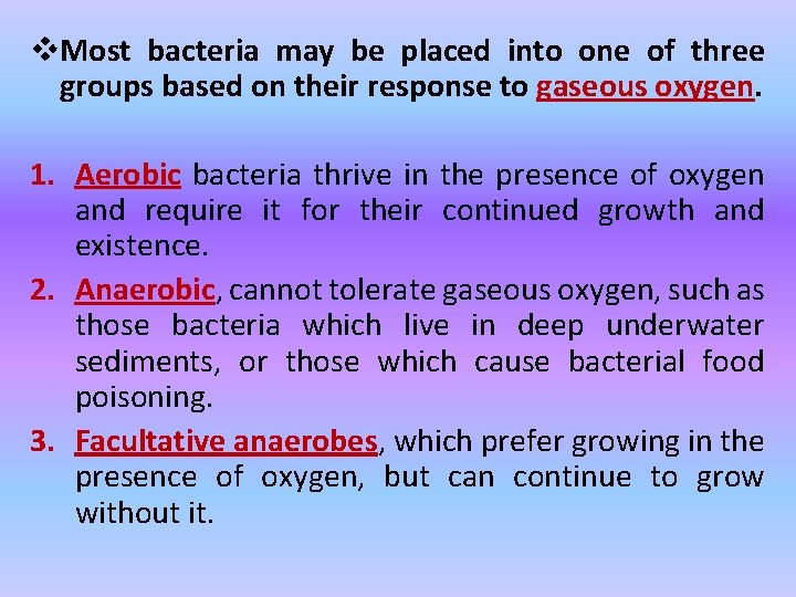 v. Most bacteria may be placed into one of three groups based on their