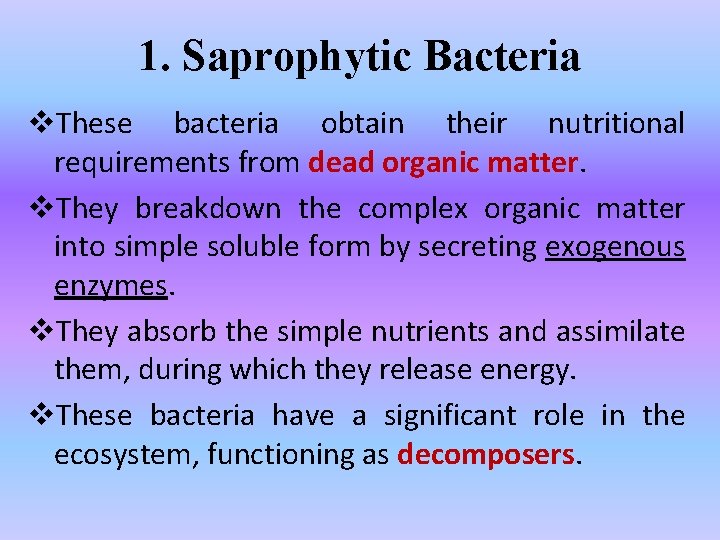 1. Saprophytic Bacteria v. These bacteria obtain their nutritional requirements from dead organic matter.