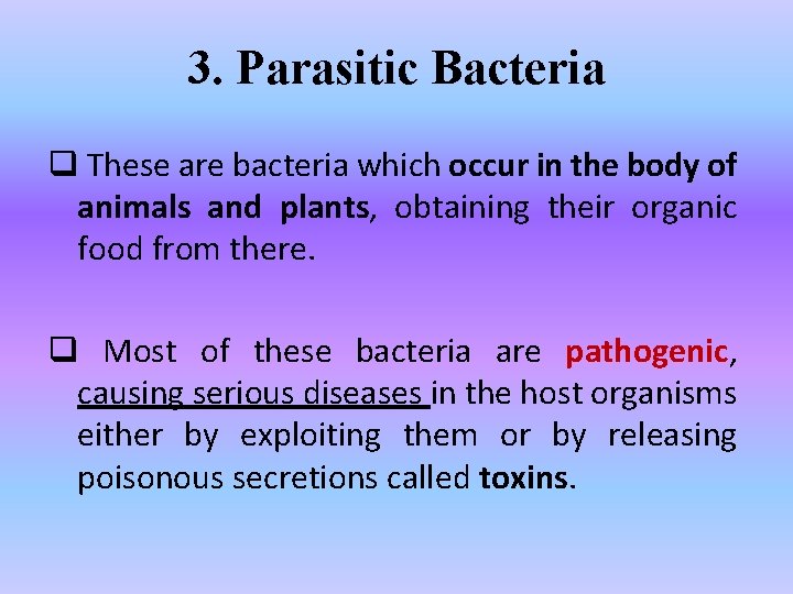3. Parasitic Bacteria q These are bacteria which occur in the body of animals