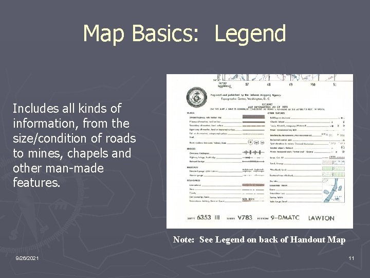 Map Basics: Legend Includes all kinds of information, from the size/condition of roads to