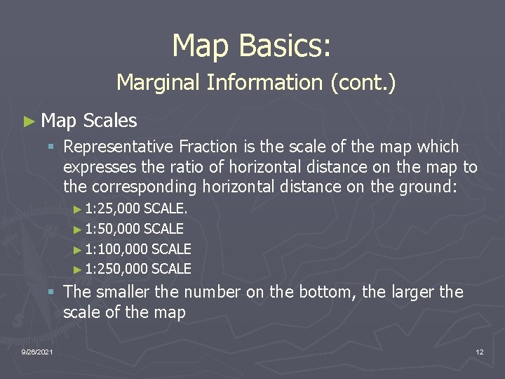 Map Basics: Marginal Information (cont. ) ► Map Scales § Representative Fraction is the