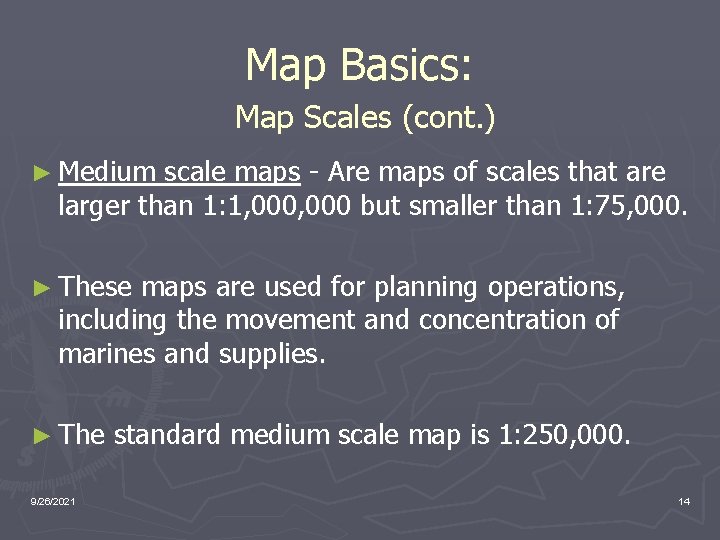 Map Basics: Map Scales (cont. ) ► Medium scale maps - Are maps of