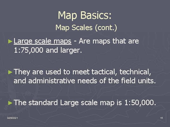 Map Basics: Map Scales (cont. ) ► Large scale maps - Are maps that