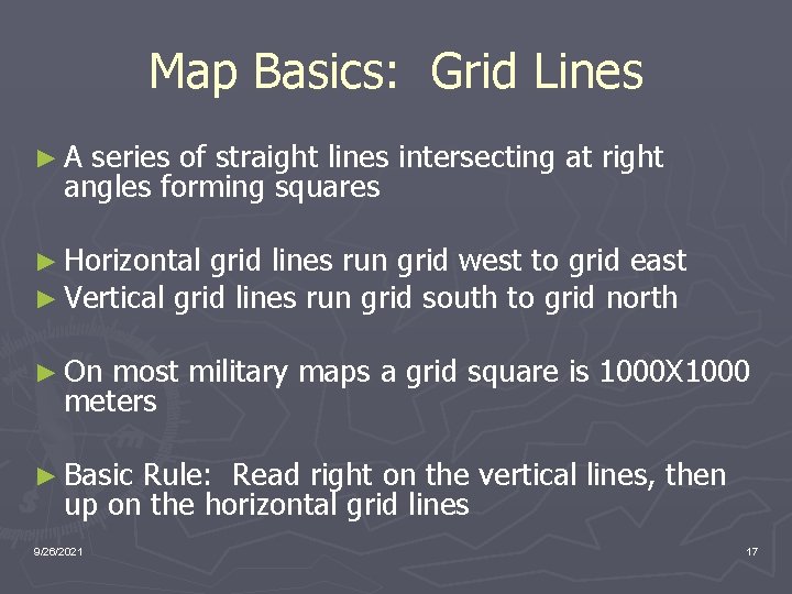 Map Basics: Grid Lines ►A series of straight lines intersecting at right angles forming