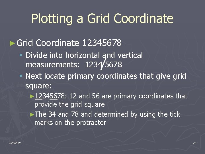 Plotting a Grid Coordinate ► Grid Coordinate 12345678 § Divide into horizontal and vertical