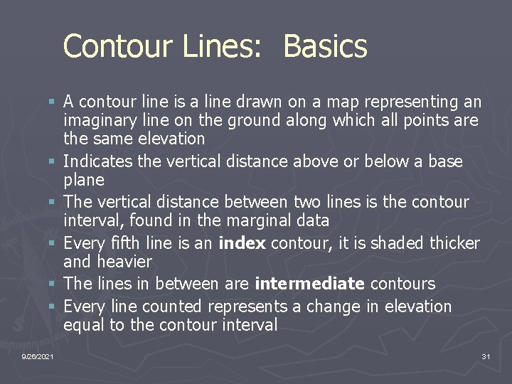 Contour Lines: Basics § A contour line is a line drawn on a map
