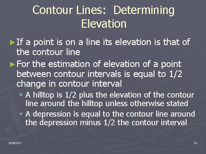 Contour Lines: Determining Elevation ► If a point is on a line its elevation