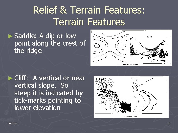 Relief & Terrain Features: Terrain Features ► Saddle: A dip or low point along
