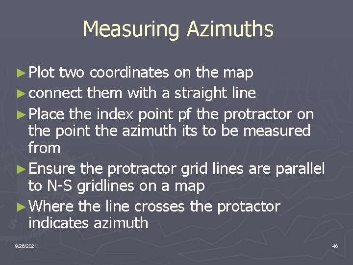 Measuring Azimuths ► Plot two coordinates on the map ► connect them with a