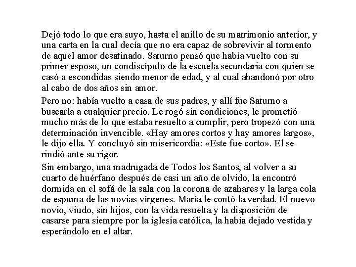 Dejó todo lo que era suyo, hasta el anillo de su matrimonio anterior, y