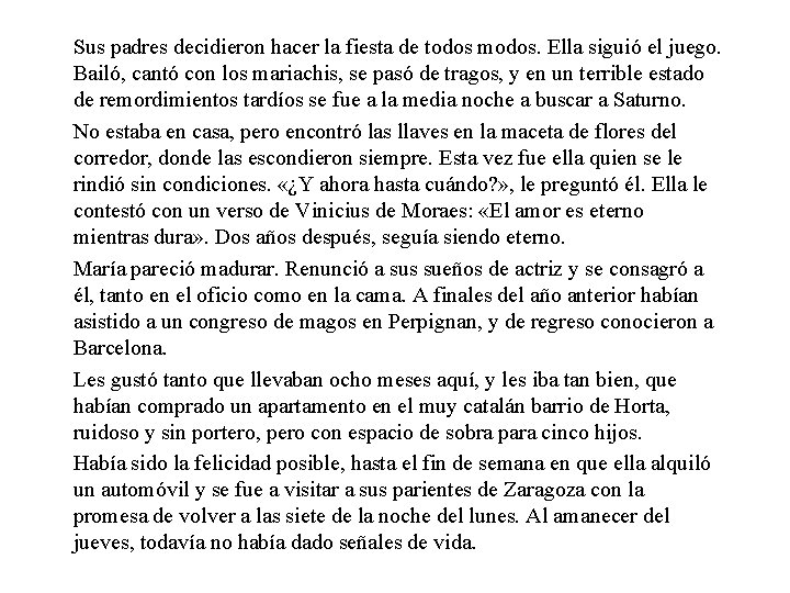 Sus padres decidieron hacer la fiesta de todos modos. Ella siguió el juego. Bailó,