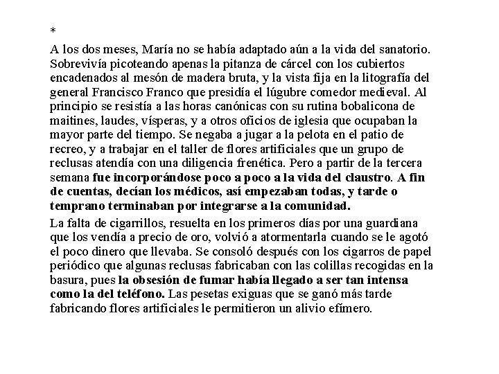 * A los dos meses, María no se había adaptado aún a la vida