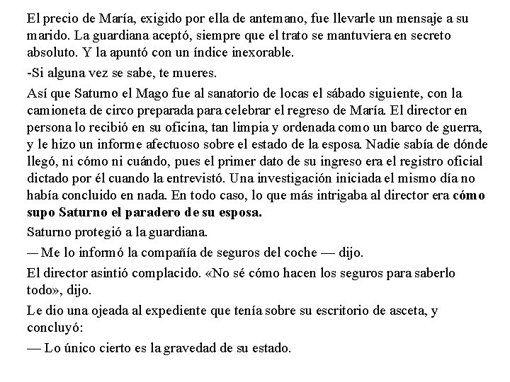 El precio de María, exigido por ella de antemano, fue llevarle un mensaje a