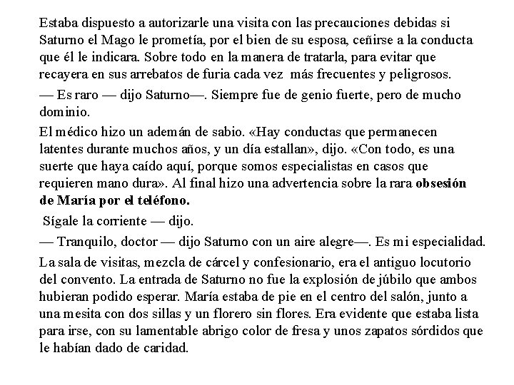 Estaba dispuesto a autorizarle una visita con las precauciones debidas si Saturno el Mago