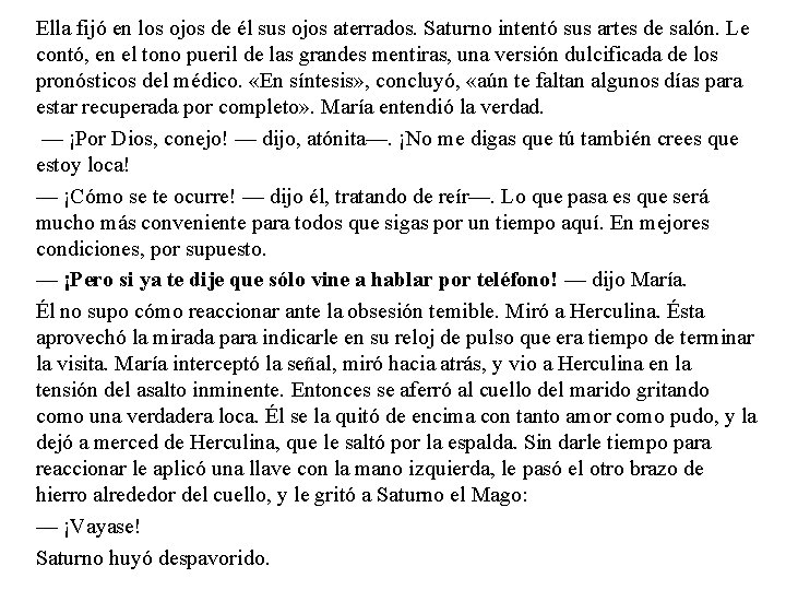 Ella fijó en los ojos de él sus ojos aterrados. Saturno intentó sus artes