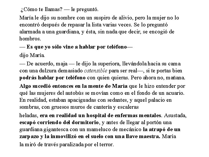 ¿Cómo te llamas? — le preguntó. María le dijo su nombre con un suspiro